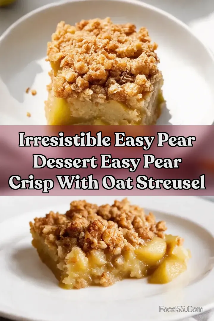 Irresistible Easy Pear Dessert EASY PEAR CRISP With Oat Streusel